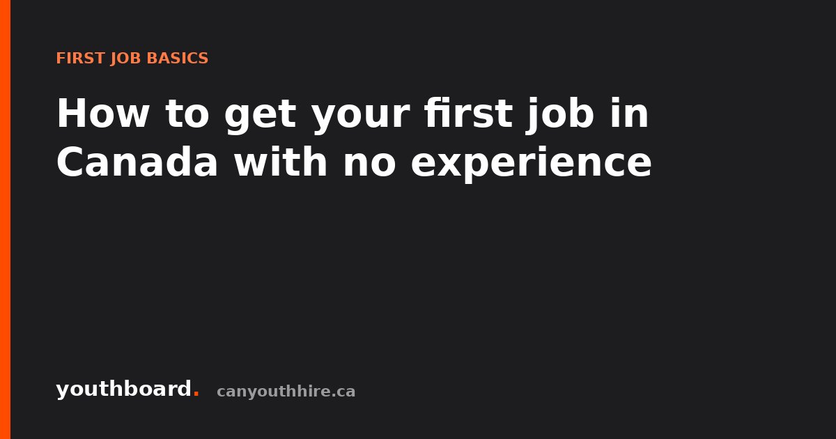 How to get your first job in Canada with no experience