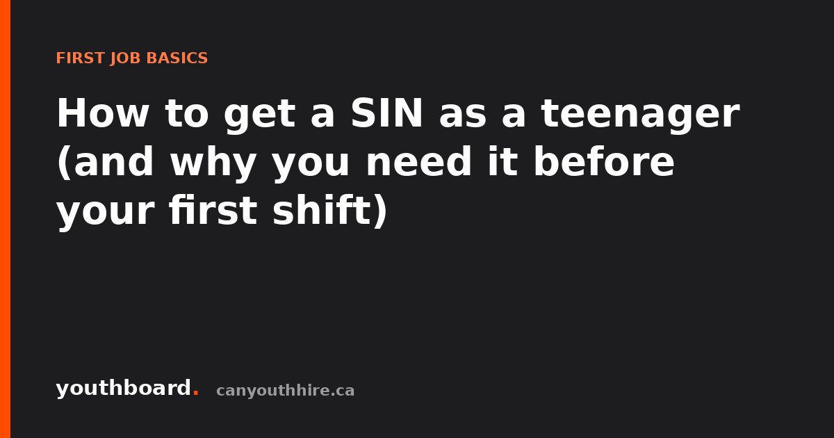 How to get a SIN as a teenager (and why you need it before your first shift)