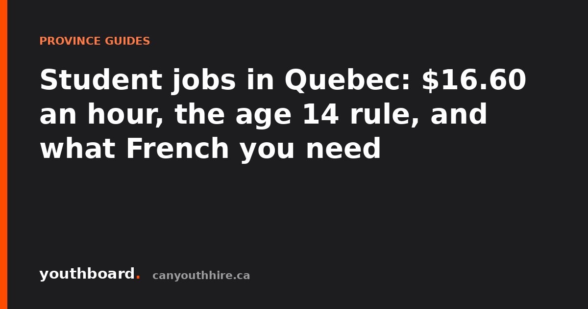 Student jobs in Quebec: $16.60 an hour, the age 14 rule, and what French you need